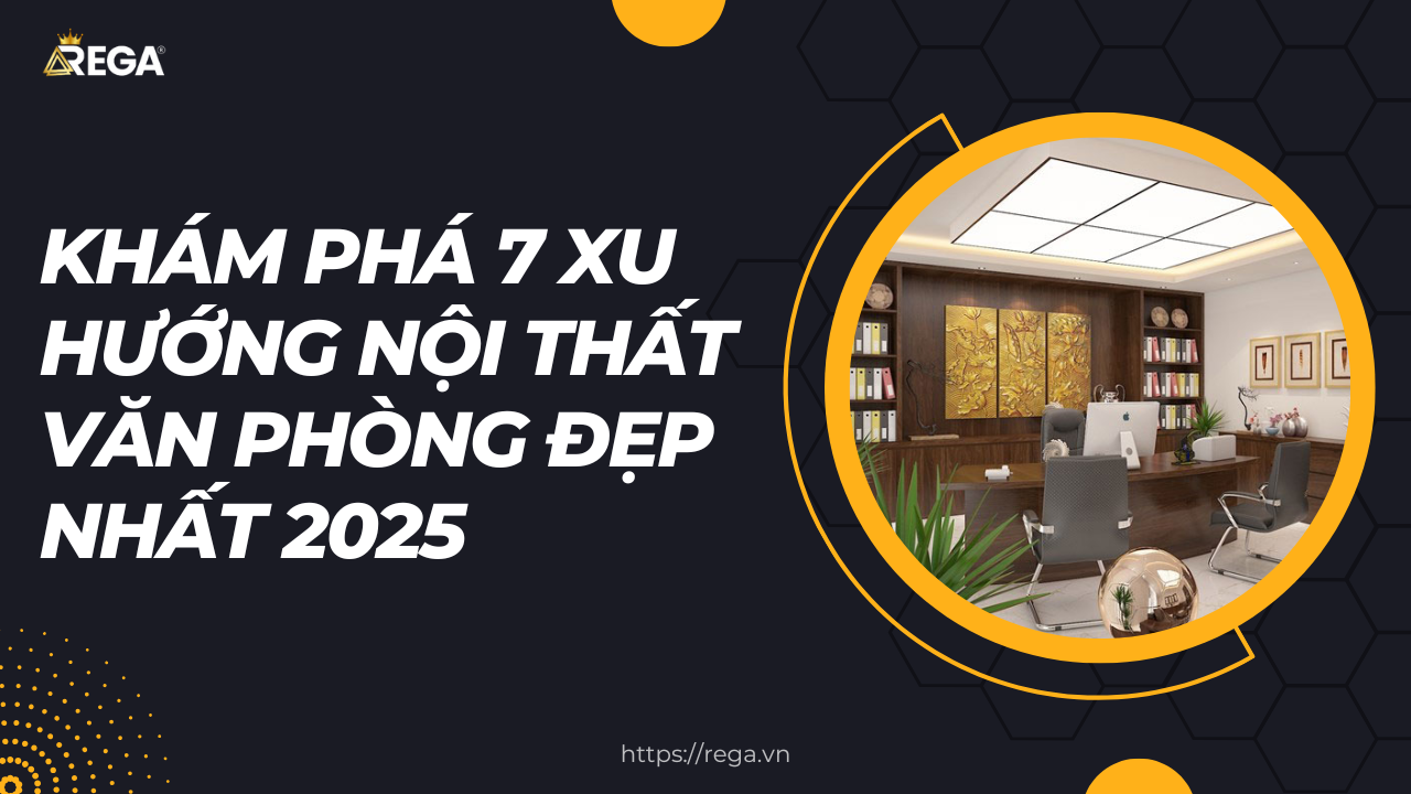 Khám phá 7 xu hướng nội thất văn phòng đẹp nhất 2025 mà bạn không thể bỏ qua