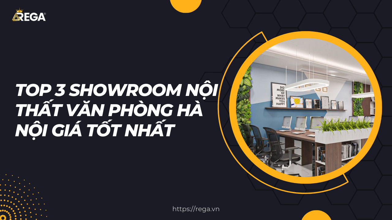 Top 3 showroom nội thất văn phòng Hà Nội giá tốt nhất