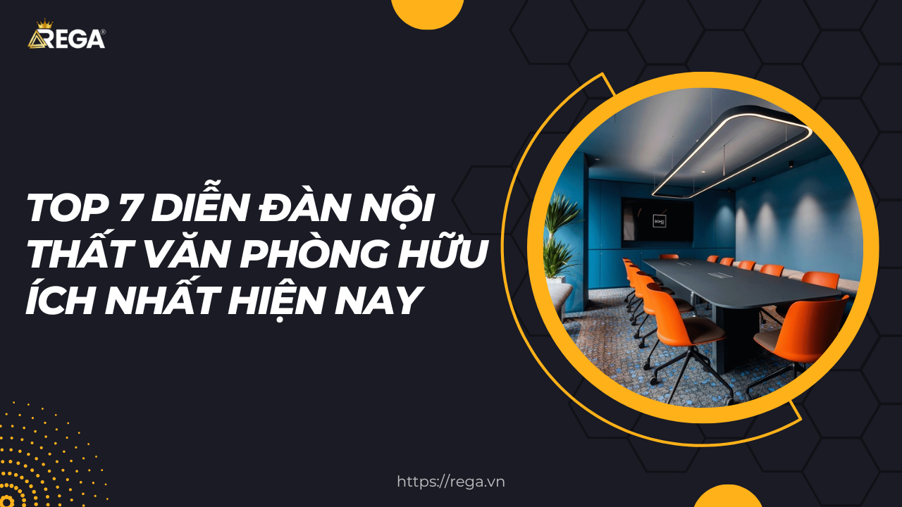 Top 7 Diễn Đàn Nội Thất Văn Phòng Hữu Ích Nhất Hiện Nay