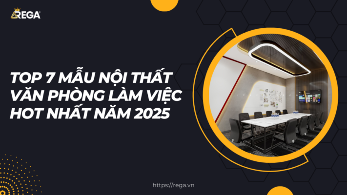 Top 7 mẫu nội thất văn phòng làm việc hot nhất năm 2025