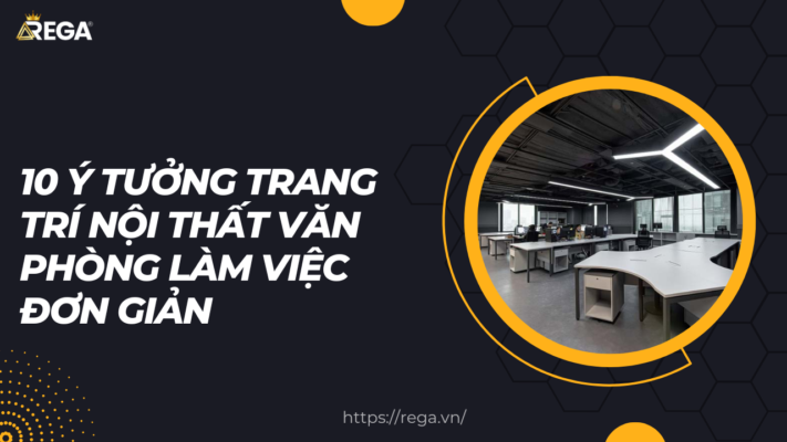 10 Ý Tưởng Trang Trí Nội Thất Văn Phòng Làm Việc Đơn Giản