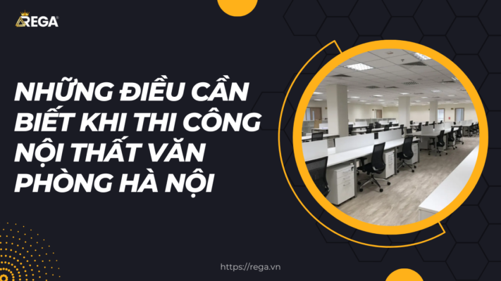 Những điều cần biết khi thi công nội thất văn phòng Hà Nội