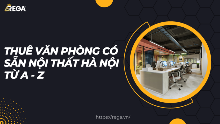 Thuê Văn Phòng Có Sẵn Nội Thất Hà Nội Từ A - Z