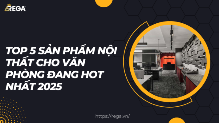 Top 5 Sản Phẩm Nội Thất Cho Văn Phòng Đang Hot Nhất 2025