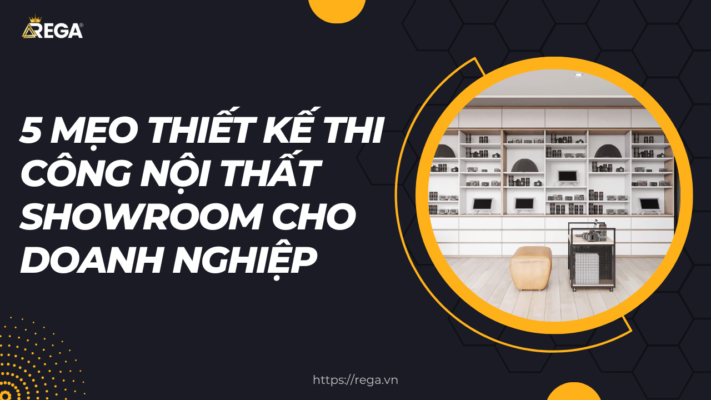 5 Mẹo Thiết Kế Thi Công Nội Thất Showroom Cho Doanh Nghiệp