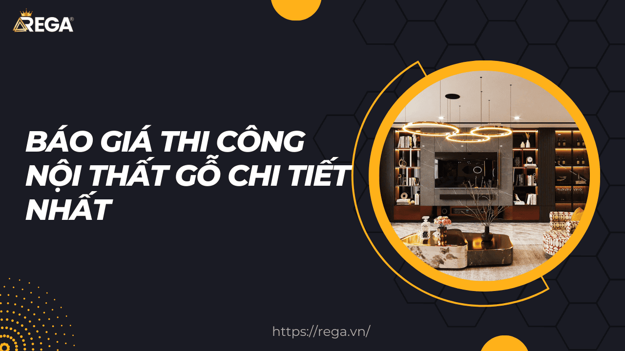 Báo giá thi công nội thất gỗ chi tiết nhất