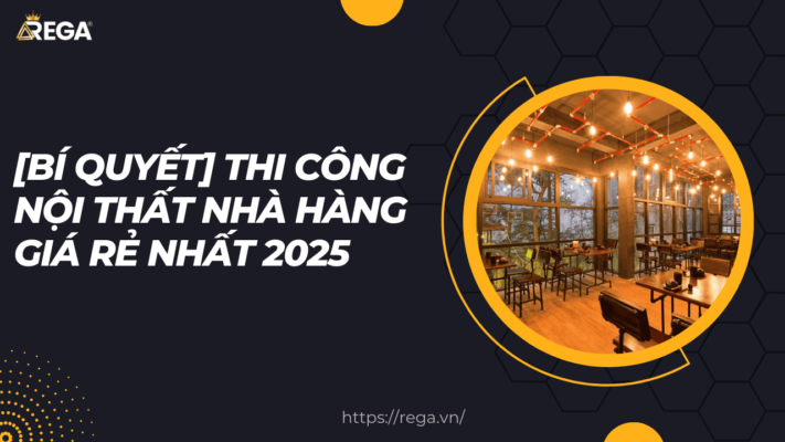 [Bí Quyết] thi công nội thất nhà hàng giá rẻ nhất 2025