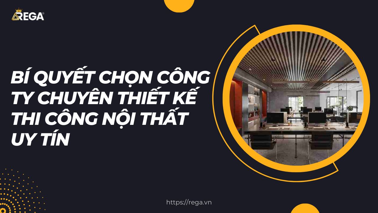 Bí quyết chọn công ty chuyên thiết kế thi công nội thất uy tín