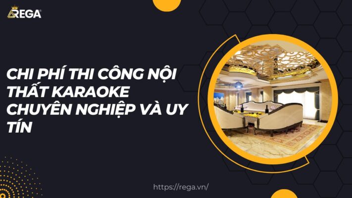 Chi phí thi công nội thất karaoke chuyên nghiệp và uy tín