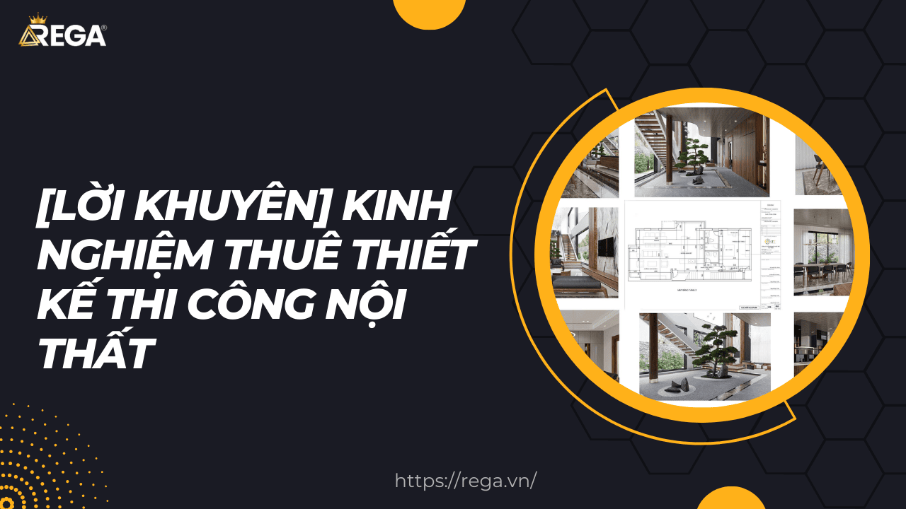 [Lời khuyên] Kinh nghiệm thuê thiết kế thi công nội thất