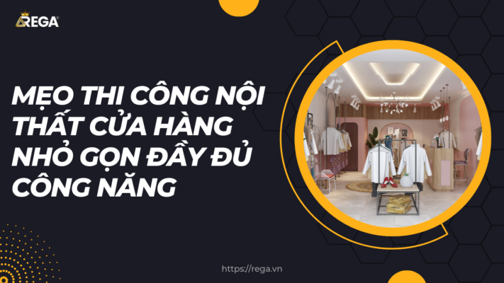 Mẹo Thi Công Nội Thất Cửa Hàng Nhỏ Gọn Đầy Đủ Công Năng