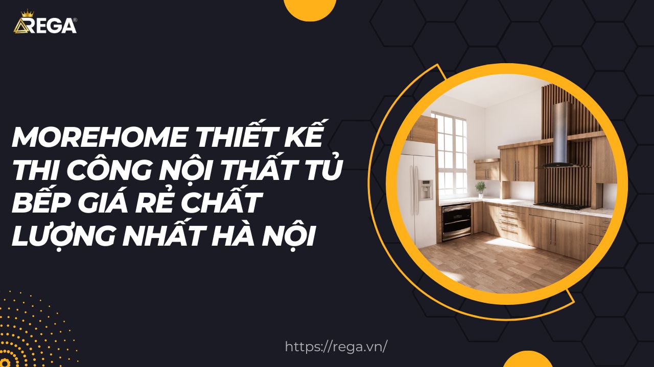 Morehome thiết kế thi công nội thất tủ bếp giá rẻ chất lượng nhất Hà Nội