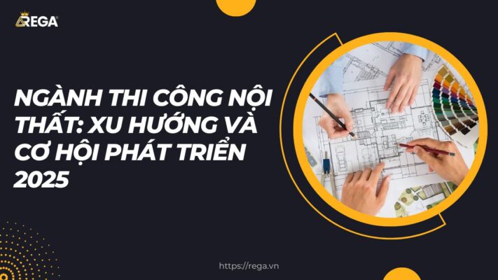 Ngành thi công nội thất Xu hướng và cơ hội phát triển 2025