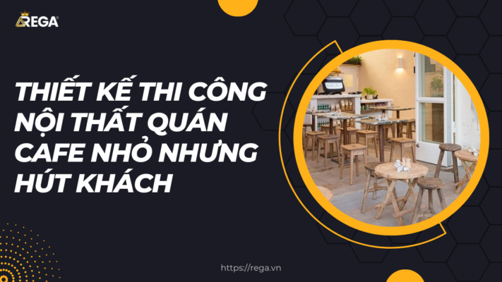 Thiết Kế Thi Công Nội Thất Quán Cafe Nhỏ Nhưng Hút Khách