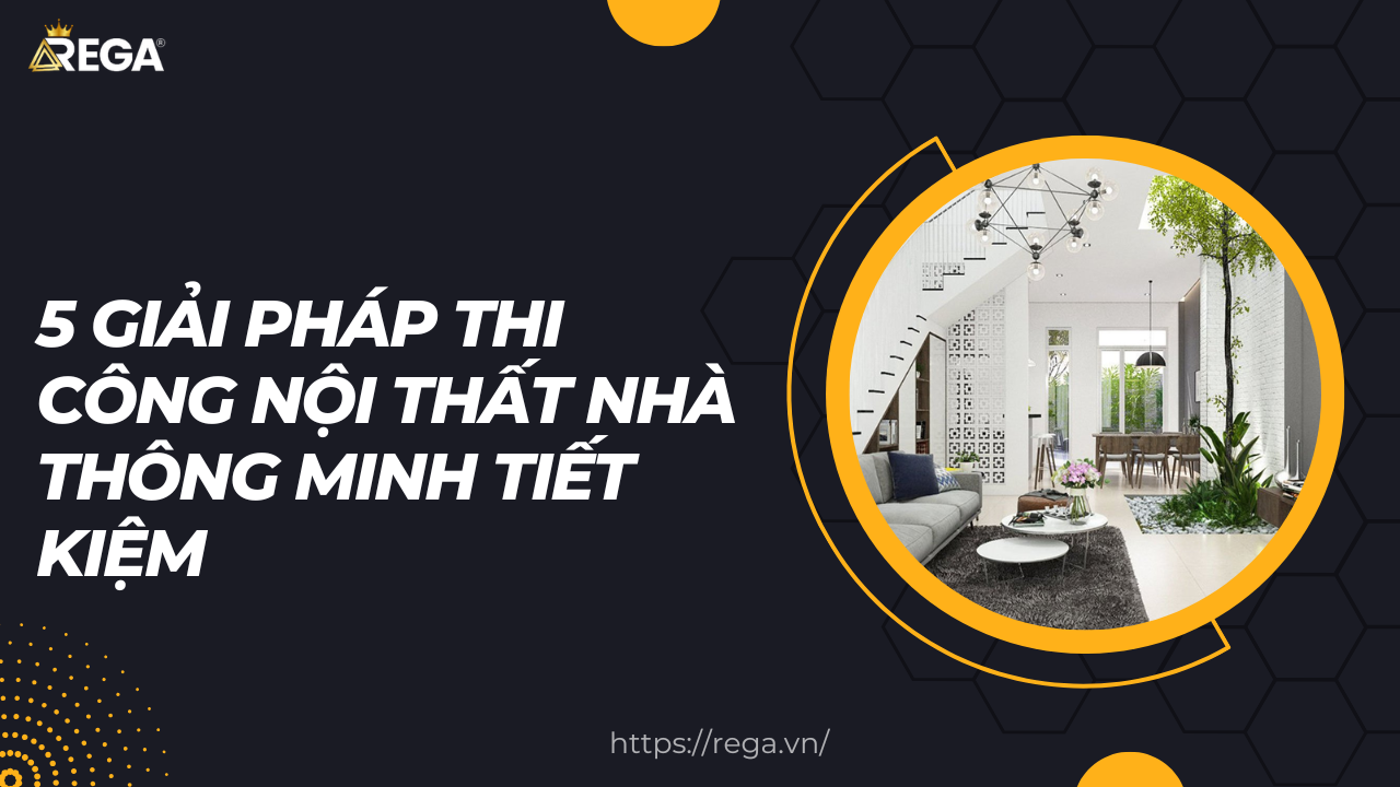 5 giải pháp thi công nội thất nhà thông minh tiết kiệm