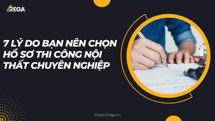 7 Lý Do Bạn Nên Chọn Hồ Sơ Thi Công Nội Thất Chuyên Nghiệp