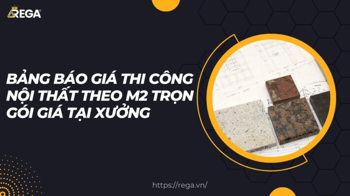 Bảng báo giá thi công nội thất theo m2 trọn gói giá tại xưởng