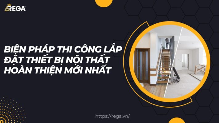 Bien phap thi cong lap dat thiet bi noi that hoan thien moi nhat