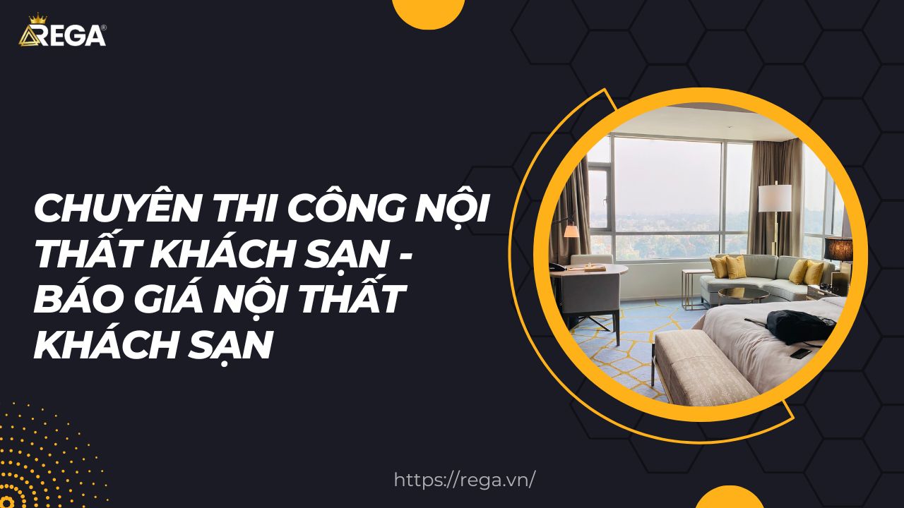 Chuyên thi công nội thất khách sạn - Báo giá nội thất khách sạn