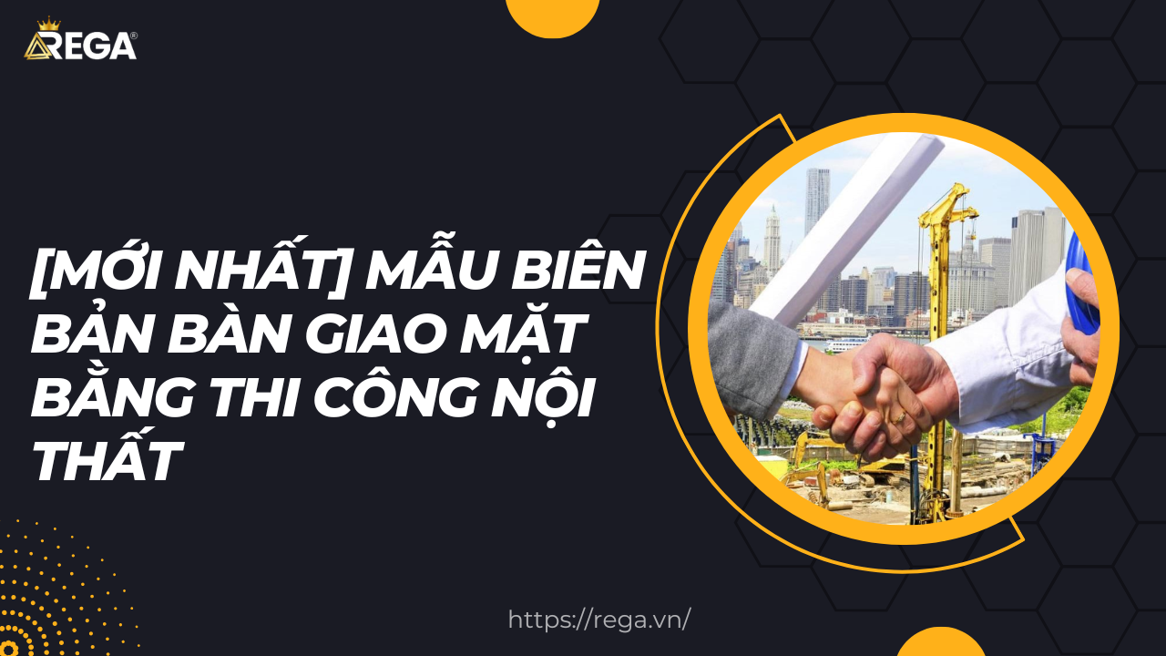 [Mới Nhất] Mẫu Biên Bản Bàn Giao Mặt Bằng Thi Công Nội Thất