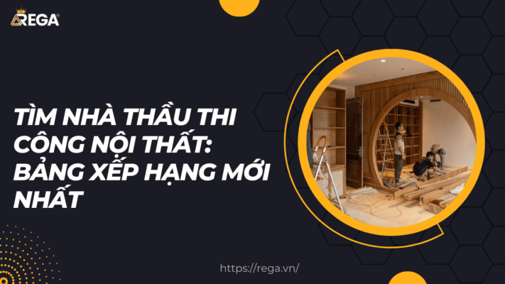 Tìm Nhà Thầu Thi Công Nội Thất Bảng Xếp Hạng Mới Nhất