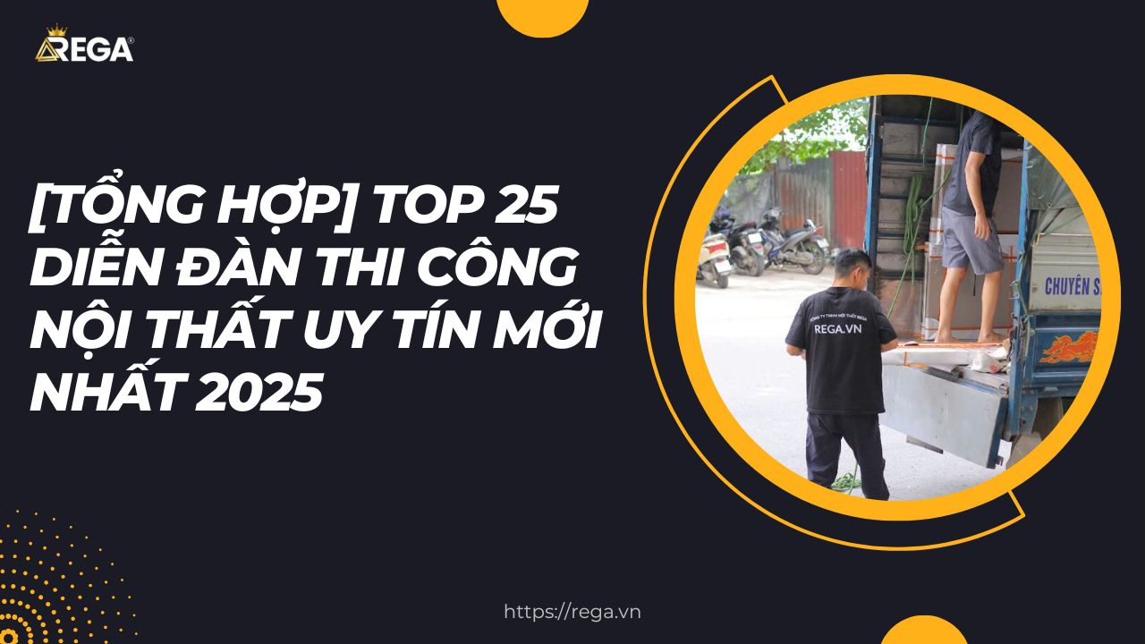 [Tổng Hợp] Top 25 Diễn Đàn Thi Công Nội Thất Uy Tín Mới Nhất 2025