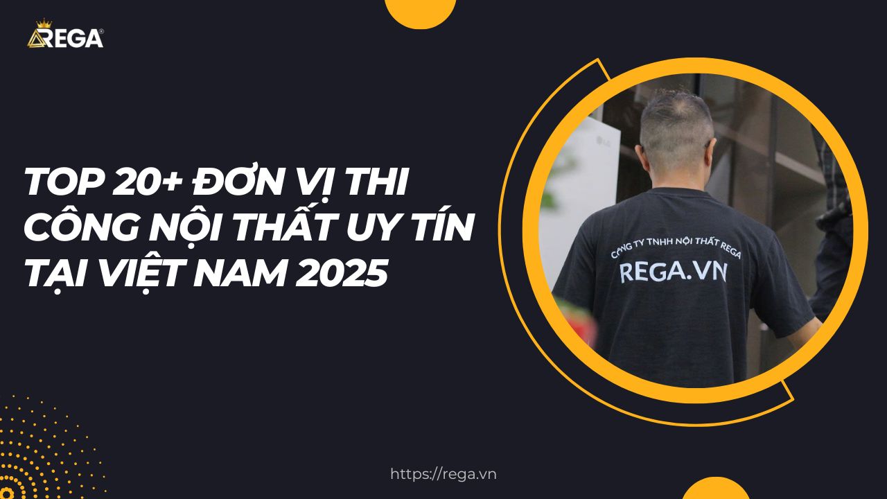 Top 20+ đơn vị thi công nội thất uy tín tại Việt Nam 2025