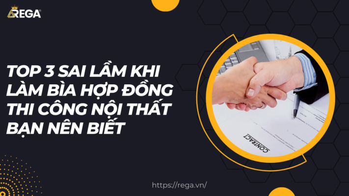 Top 3 Sai Lầm Khi Làm Bìa Hợp Đồng Thi Công Nội Thất Bạn Nên Biết