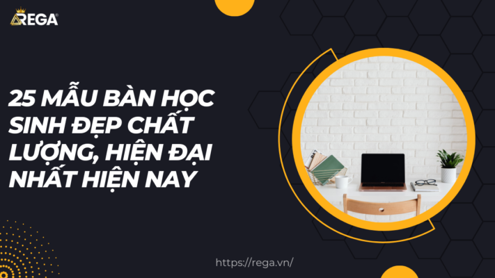 25 mẫu bàn học sinh đẹp chất lượng, hiện đại nhất hiện nay