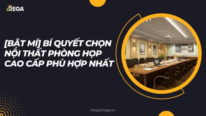 [Bật Mí] Bí Quyết Chọn Nội Thất Phòng Họp Cao Cấp Phù Hợp Nhất