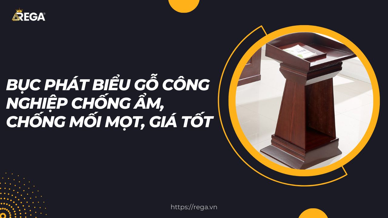 Bục Phát Biểu Gỗ Công Nghiệp Chống Ẩm, Chống Mối Mọt, Giá Tốt