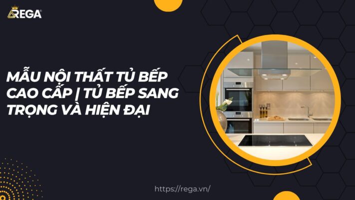 Mẫu Nội Thất Tủ Bếp Cao Cấp Tủ Bếp Sang Trọng và Hiện Đại