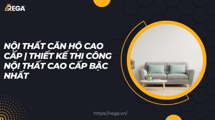 Nội Thất Căn Hộ Cao Cấp thiết kế thi công nội thất cao cấp bậc nhất