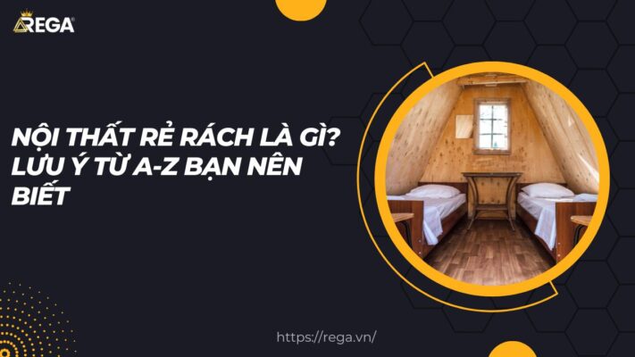 Nội Thất Rẻ Rách Là Gì Lưu Ý Từ A-Z Bạn Nên Biết