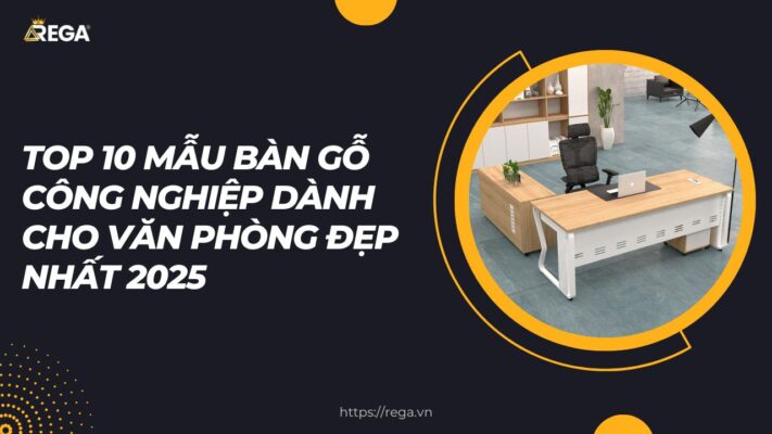 Top 10 mẫu bàn gỗ công nghiệp dành cho văn phòng đẹp nhất 2025