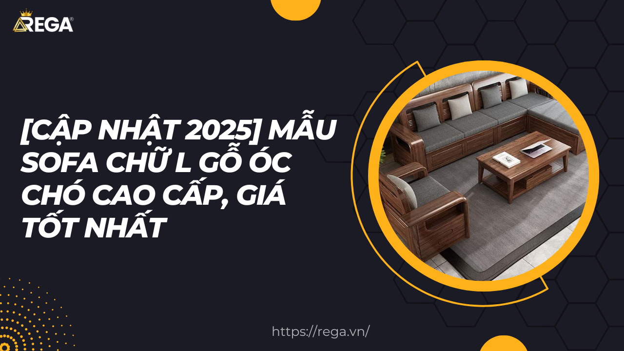 [CẬP NHẬT 2025] Mẫu Sofa Chữ L Gỗ Óc Chó Cao Cấp, Giá Tốt Nhất