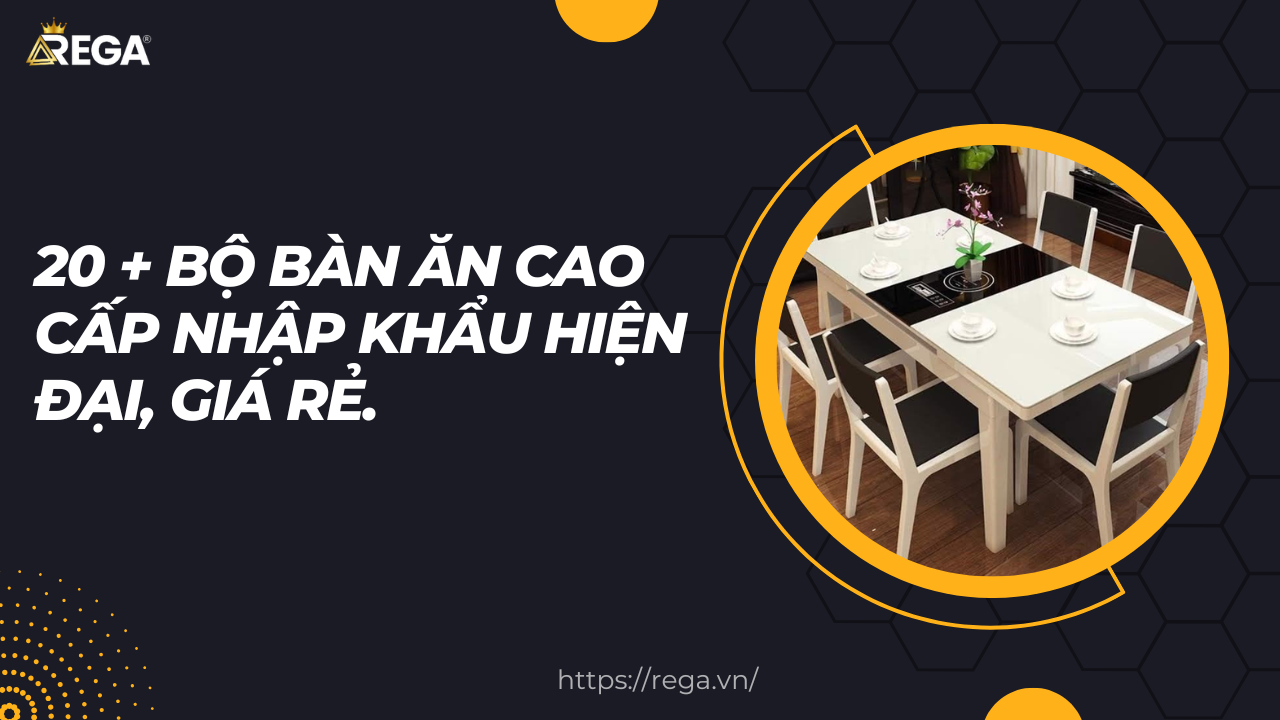 20 + Bộ Bàn Ăn Cao Cấp Nhập Khẩu Hiện Đại, Giá Rẻ