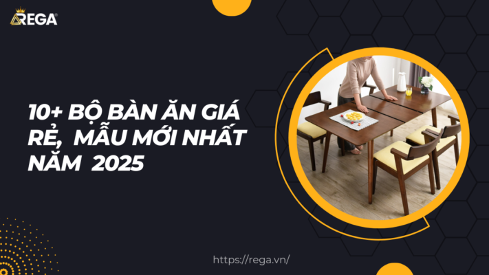 10+ Bộ Bàn Ăn Giá Rẻ, Mẫu Mới Nhất Năm 2025