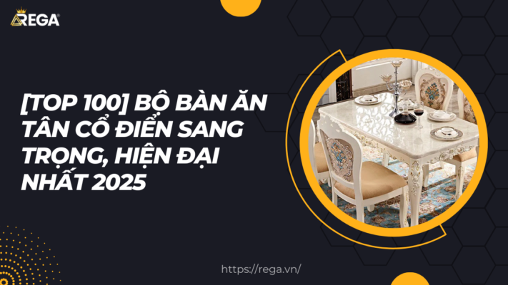 [ TOP 100 ] Bộ Bàn Ăn Tân Cổ Điển Sang Trọng, Hiện Đại Nhất 2025