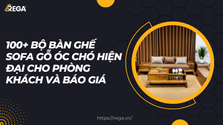 100+ Bộ Bàn Ghế Sofa Gỗ Óc Chó Hiện Đại Cho Phòng Khách Và Báo Giá