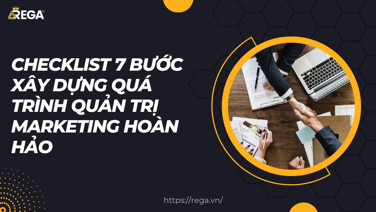 Checklist 7 Bước Xây Dựng Quá Trình Quản Trị Marketing Hoàn Hảo