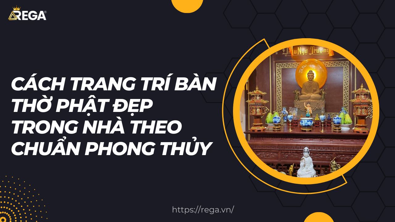 Cách Trang Trí Bàn Thờ Phật Đẹp Trong Nhà Theo Chuẩn Phong Thủy