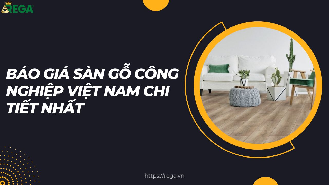 Báo Giá Sàn Gỗ Công Nghiệp Việt Nam Chi Tiết Nhất