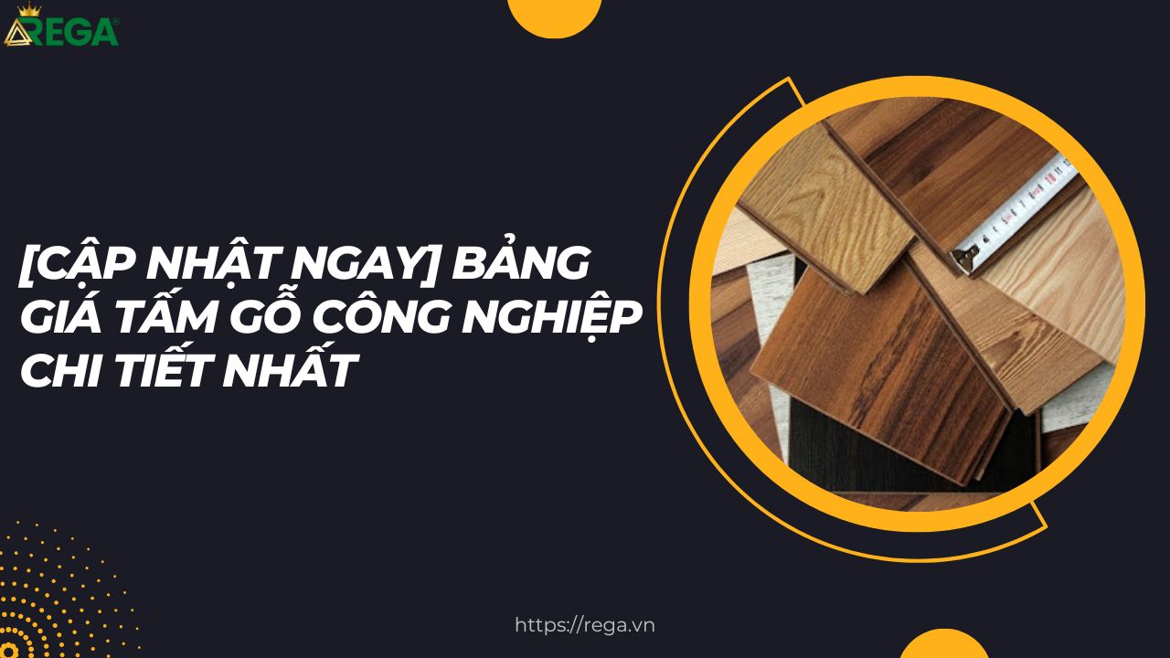 [CẬP NHẬT NGAY] Bảng Giá Tấm Gỗ Công Nghiệp Chi Tiết Nhất