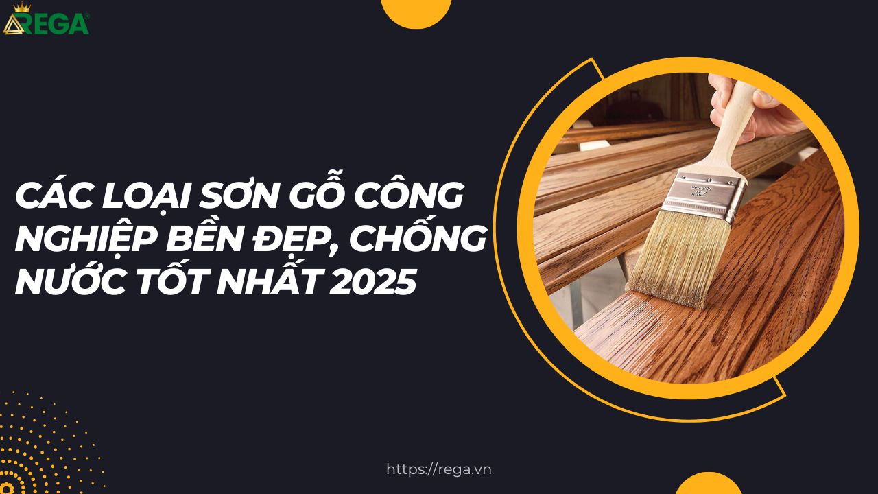 Các Loại Sơn Gỗ Công Nghiệp Bền Đẹp, Chống Nước Tốt Nhất 2025