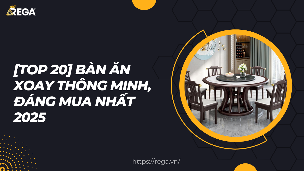 [TOP 20] Bàn ăn xoay thông minh, đáng mua nhất 2025