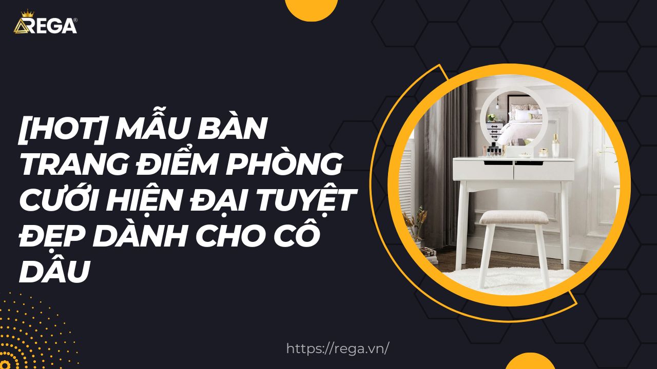 [HOT] Mẫu Bàn Trang Điểm Phòng Cưới Hiện Đại Tuyệt Đẹp Dành Cho Cô Dâu