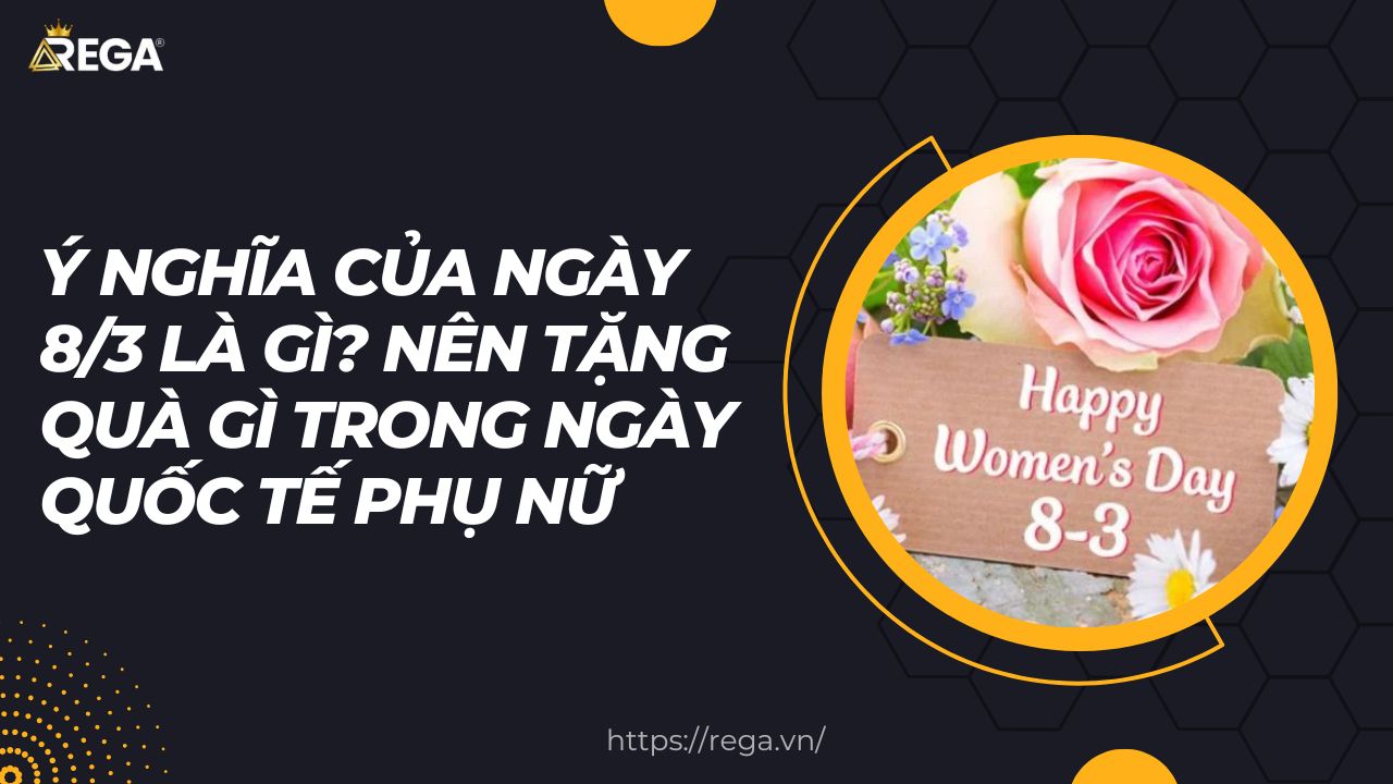 Ý Nghĩa Của Ngày 83 Là Gì Nên Tặng quà Gì Trong Ngày Quốc Tế Phụ Nữ