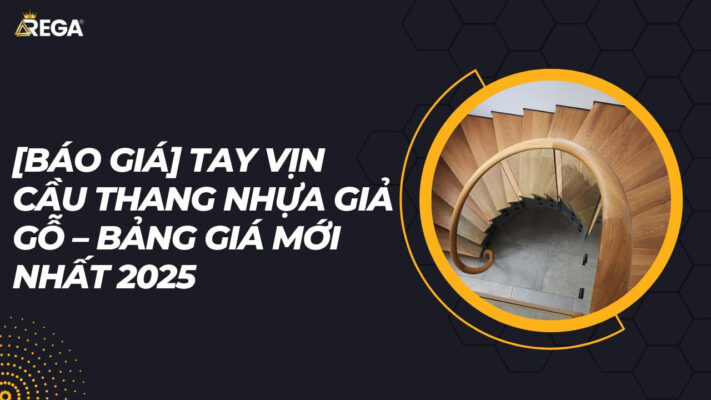 [Báo Giá] Tay Vịn Cầu Thang Nhựa Giả Gỗ – Bảng Giá Mới Nhất