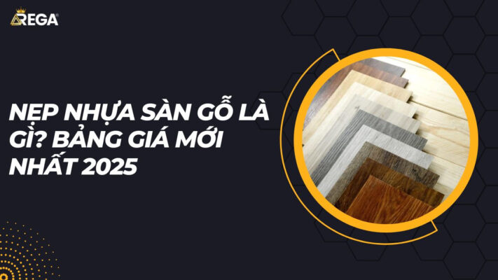 Nẹp Nhựa Sàn Gỗ Là Gì? Bảng Giá Mới Nhất 2025